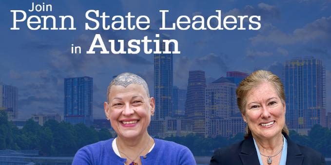 "Join Penn State Leaders in Austin." Andrea Tapia and Renata Engel